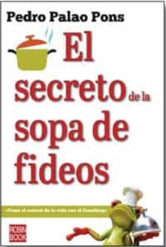 El Secreto De La Sopa De Fideos - Palao Pons, Pedro - * 