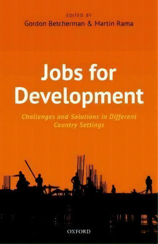Jobs For Development: Challenges And Solutions In Different Country Settings, De Gordon Betcherman. Editorial Oxford University Press, Tapa Dura En Inglés