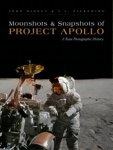 Moonshots & Snapshots Of Project Apollo : A Rare Photographic History, De John Bisney. Editorial University Of New Mexico Press, Tapa Dura En Inglés