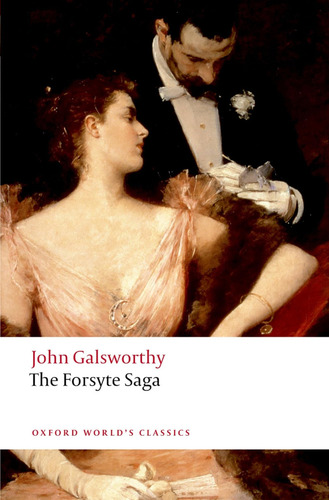 Libro The Forsyte Saga - John Galsworthy-inglés, De Galsworthy, John., Vol. 1. Editorial Oxford University Press, Tapa Blanda En Inglés