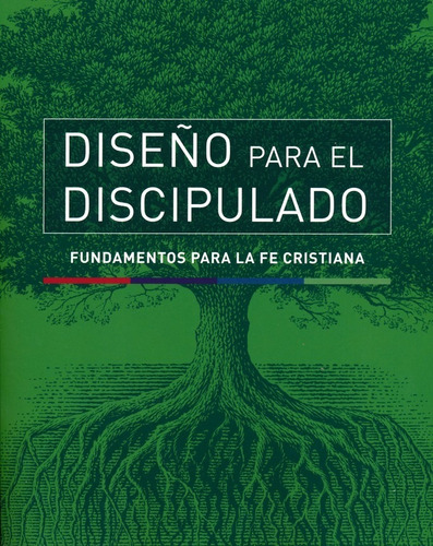 Diseño Para El Discipulado: Fundamentos Para La Fe Cristiana