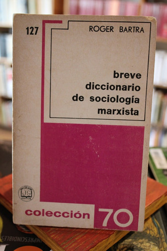 Breve Diccionario De Sociología Marxista - Roger Bartra