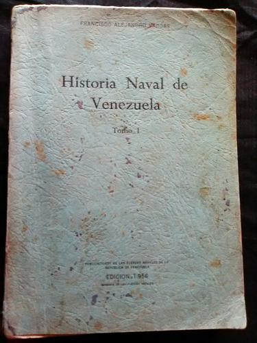 282 Francisco A Vargas . Historia Naval De Venezuela Tomo 1 (Usado)