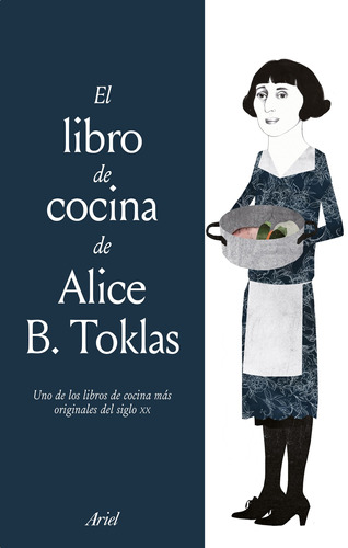 El libro de cocina de Alice B. Toklas, de Toklas, Alice B.. Serie Fuera de colección Editorial Ariel México, tapa blanda en español, 2020