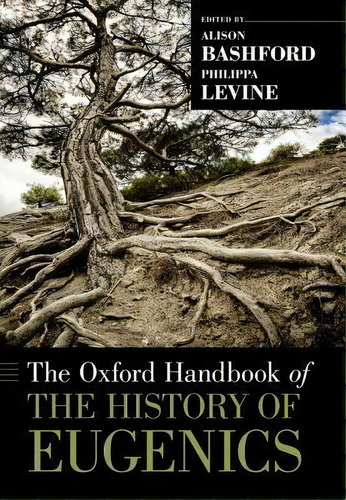 The Oxford Handbook Of The History Of Eugenics, De Alison Bashford. Editorial Oxford University Press Inc, Tapa Blanda En Inglés