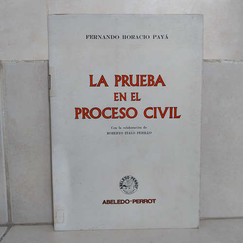 Derecho. La Prueba En El Proceso Civil. Fernando H. Payá