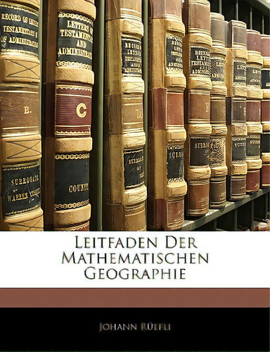 Leitfaden Der Mathematischen Geographie, De Refli, Johann. Editorial Nabu Pr, Tapa Blanda En Inglés
