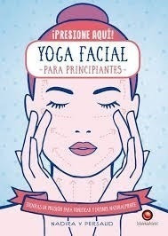 Yoga Facial Para Principiantes Tecnicas De Presion Para Ton