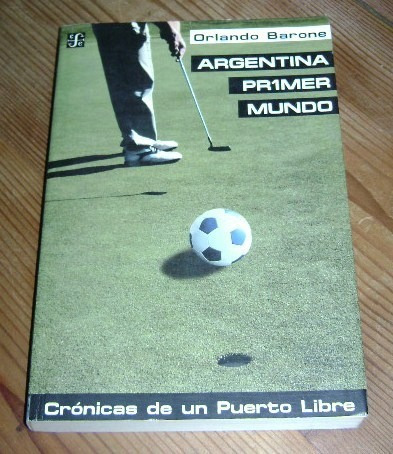 Orlando Barone: Argentina Primer Mundo . Fce. Autografi&-.