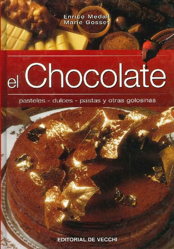Libro El Chocolate. Pasteles, Dulces, Pastas Y Otras Golosin