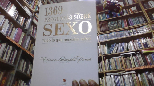 1369 Preguntas Sobre Sexo Todo Lo Que Necesitas Saber 