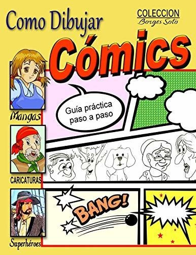 Libro : Como Dibujar Comics Guia Practica Paso A Paso...