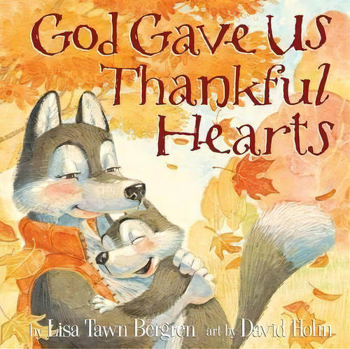 God Gave Us Thankful Hearts, De Lisa Tawn Bergren. Editorial Waterbrook Press Division Random House Inc, Tapa Dura En Inglés