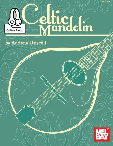 Celtic Mandolin, De Driscoll, Andrew. Editorial Mel Bay Publications, Inc., Tapa Blanda En Inglés, 0000