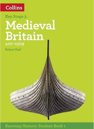 Knowing History 1:ks3-medieval Britain(410-1509)st's-collins