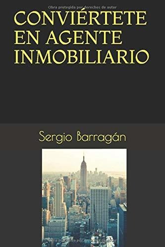 Libro : Conviertete En Agente Inmobiliario - Barragan,...