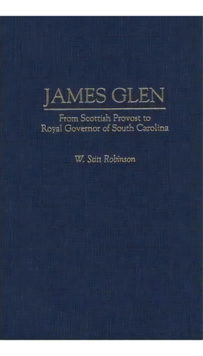 James Glen, De W.stitt Robinson. Editorial Abc Clio, Tapa Dura En Inglés