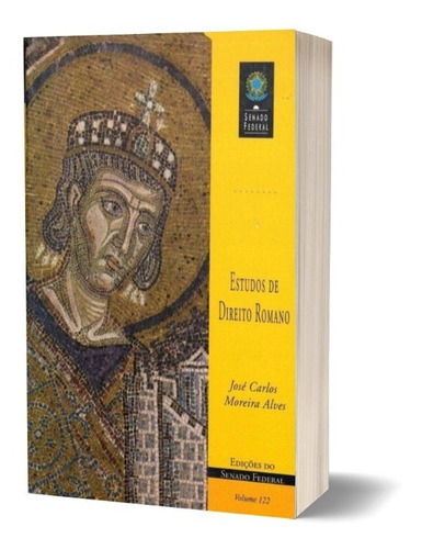 Estudos De Direito Romano, De José Carlos Moreira Alves. Editora Senado Federal, Capa Mole, Edição 1 (volume 122) Em Português, 2009