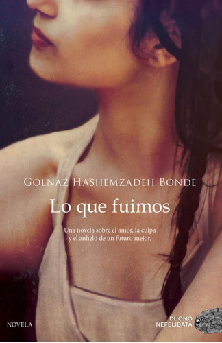 Lo Que Fuimos Golnaz Hashemzadeh Bonde Duomo Ediciones