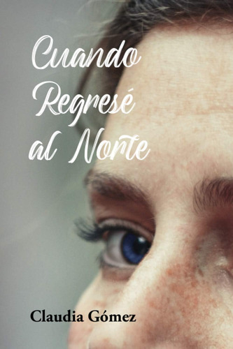 Libro: Cuando Regresé Al Norte (edición En Español)