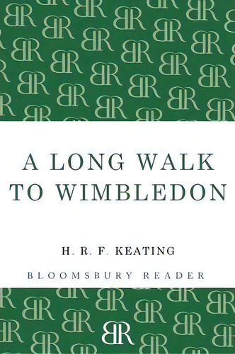 A Long Walk To Wimbledon, De H. R. F. Keating. Editorial Bloomsbury Publishing Plc, Tapa Blanda En Inglés