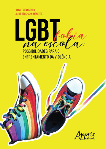 LGBTfobia na escola: possibilidades para o enfrentamento da violência, de Menezes, Aline Beckmann. Appris Editora e Livraria Eireli - ME, capa mole em português, 2019