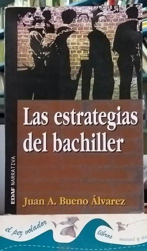 Las Estrategias Del Bachiller Juan A. Bueno Álvarez