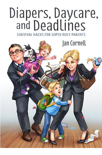 Diapers, Daycare, And Deadlines Survival Hacks For Super Busy Parents, De Cornell, Jan. Editorial Lulu Pr, Tapa Blanda En Inglés