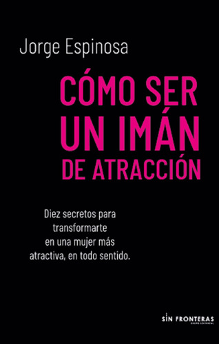 Cómo Ser Un Imán De Atracción