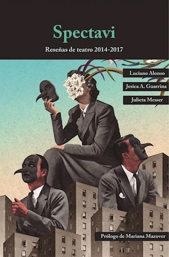 Spectavi Reseñas De Teatro 2014-2017, De Messer, Julieta., Vol. Abc. Editorial Julieta Messer, Tapa Blanda En Español, 1