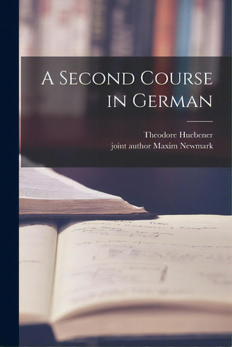 A Second Course In German, De Huebener, Theodore 1895-. Editorial Hassell Street Pr, Tapa Blanda En Inglés