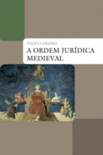 Ordem Juridica Medieval, A - Wmf Martins Fontes