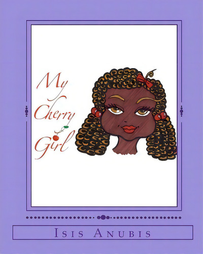 My Cherry Girl, De Isis Anubis. Editorial Createspace Independent Publishing Platform, Tapa Blanda En Inglés
