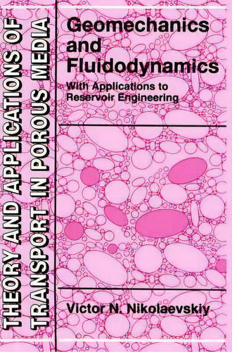 Geomechanics And Fluidodynamics : With Applications To Reservoir Engineering, De Victor N. Nikolaevskiy. Editorial Springer, Tapa Dura En Inglés