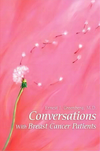 Conversations With Breast Cancer Patients, De Md Ernest Greenberg. Editorial Iuniverse, Tapa Blanda En Inglés