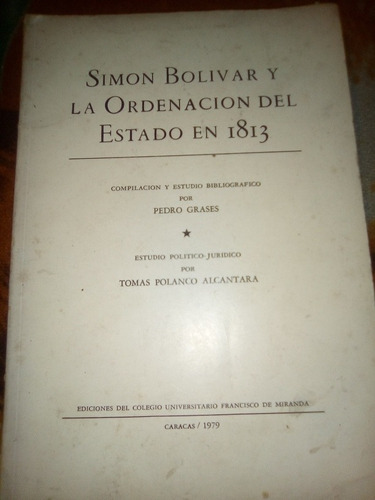 Simón Bolívar Y La Ordenación Del Estado En 1813 Tomás Polan
