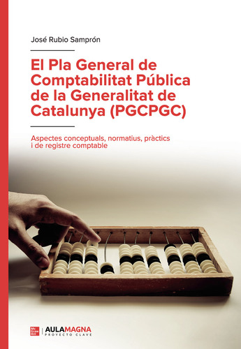 El Pla General De Comptabilitat Pública De La Generalitat De Catalunya (pgcpgc): , De Rubio Samprón., Vol. 1. Editorial Aula Magna Proyecto Clave Mcgraw Hill, Tapa Blanda, Edición 1 En Catalán, 2024