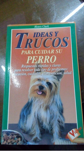 Libro Ideas Y Trucos Para Cuidar A Su Perro