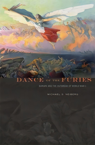 Dance Of The Furies, De Michael S. Neiberg. Editorial Harvard University Press, Tapa Blanda En Inglés