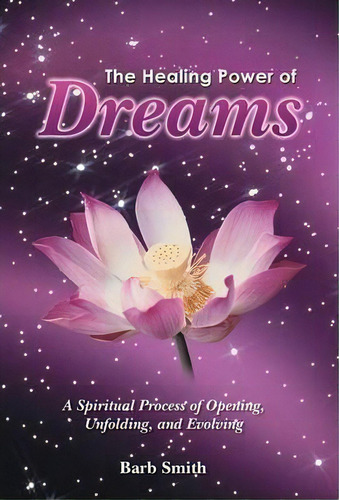 The Healing Power Of Dreams, De Barb Smith. Editorial Balboa Press, Tapa Dura En Inglés