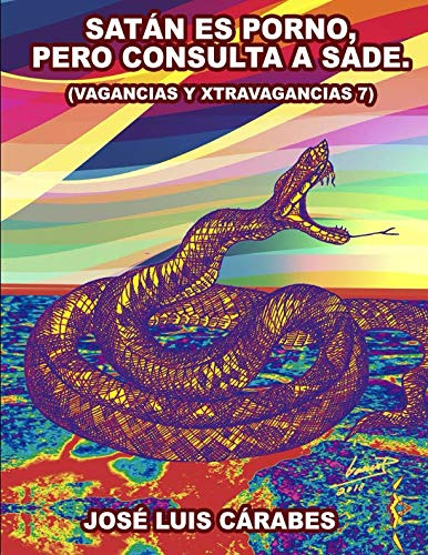 Satan Es Porno, Pero Consulta A Sade: (vagancias Y Xtravagan