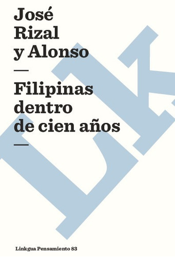 Libro Filipinas Dentro De Cien Años - José Rizal Y Alonso