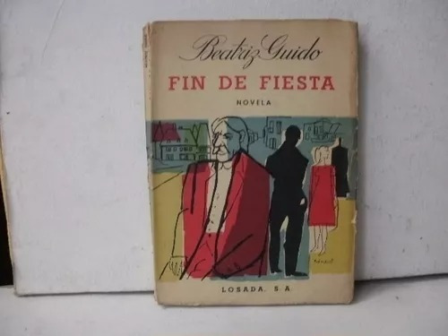 Fin De Fiesta - Beatriz Guido - Novela - Losada - 1960