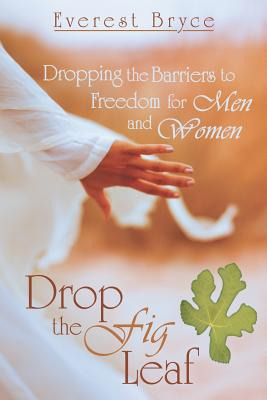 Libro Drop The Fig Leaf: Dropping The Barriers To Freedom...