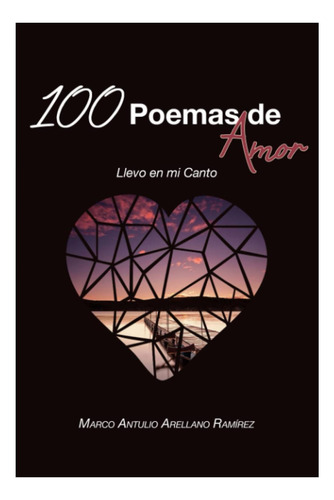 Libro: 100 Poemas De Amor: Llevo En Mi Canto (spanish Editio