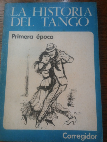 La Historia Del Tango Primera Época. Corregidor
