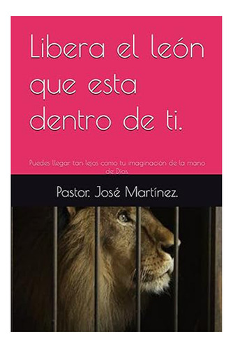 Libera El Leon Que Esta Dentro De Ti, Ebook - Jose Martinez