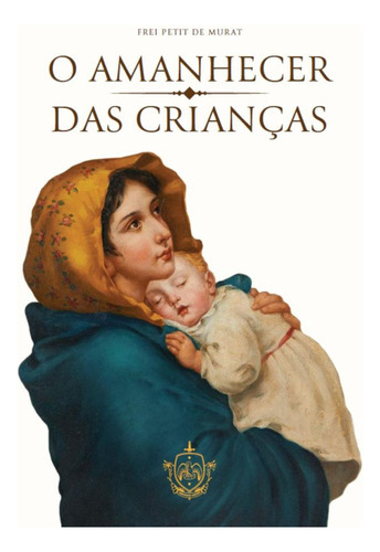 O Amanhecer Das Crianças, De Frei Petit De Murat. Editora Caritatem, Capa Mole, Edição 1 Em Português, 2022