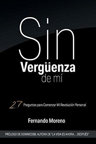 Sin Verguenza De Mi 27 Preguntas Para Comenzar Mi Revolucio, de Moreno, Ferna. Editorial Independently Published, tapa blanda en español, 2019