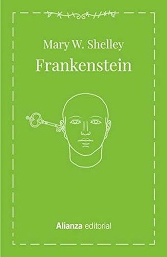 Frankenstein, De Mary W. Shelley. Alianza Editorial, Edición 1 En Español, 2021